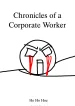 Chronicles of a Corporate Worker