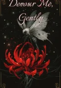 Devour Me, Gently