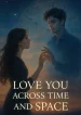 Love You Across Time and Space